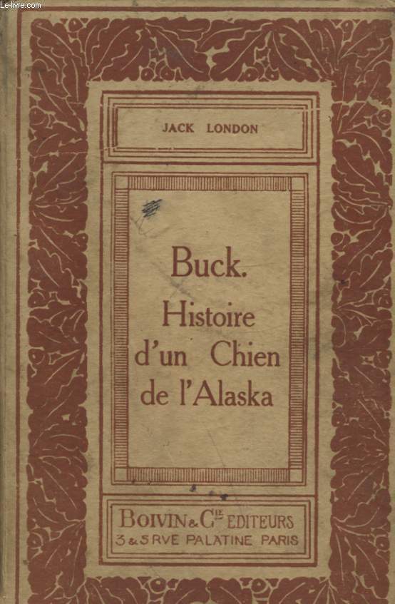 BUCK HISTOIRE D UN CHIEN DE L ALASKA