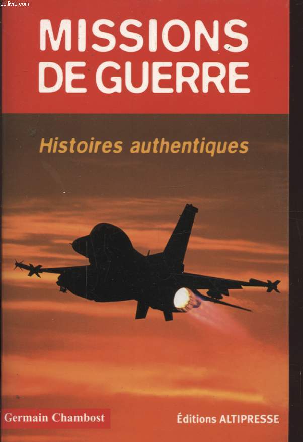 MISSIONS DE GUERRE HISTOIRES AUTHENTIQUES