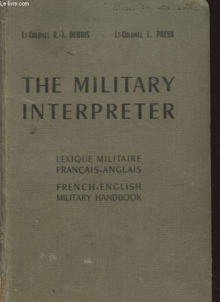 THE MILITARY INTERPRETER LEXIQUE MILITAIRE FRANCAIS ANGLAIS FRENCH ENGLISH MILITARY HANDBOOK