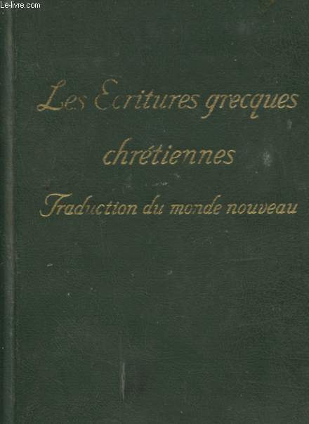 LES ECRITURES GRECQUES CHRETIENNES TRADUCTION DU MONDE NOUVEAU