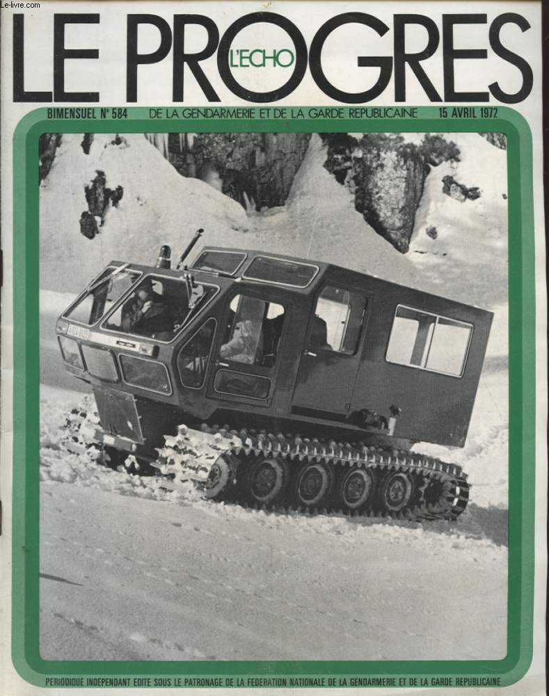LE PROGRES N584 : UNE INJUSTICE QUI N A QUE TROP DURE LES DEGAGES DES CARCTERES DES CADRES AU TITRE DE L ARTICLE 7 DE LA LOI DU 5 AVRIL 1946 - L AMELIORATION DES CONDITIONS DE TRAVAIL DANS LA GENDARMERIE...