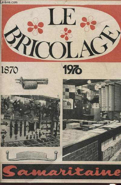 LE BRICOLAGE 1870 - 1970 UN SIECLE DE DEVOUEMENT A LA CLIENTELE