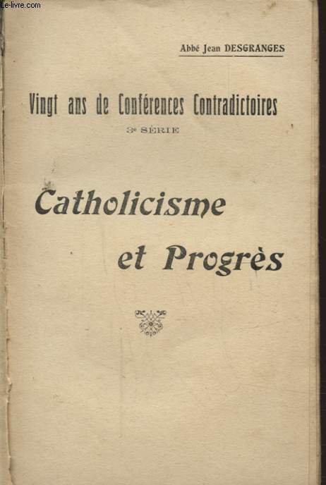 VINGT ANS DE CONFERENCES CONTRADICTOIRES 3e SERIE CATHOLICISME ET PROGRES