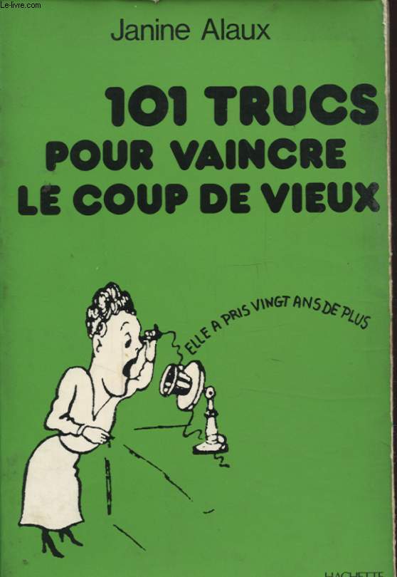 101 TRUCS POUR VAINCRE LE COUP DE VIEUX