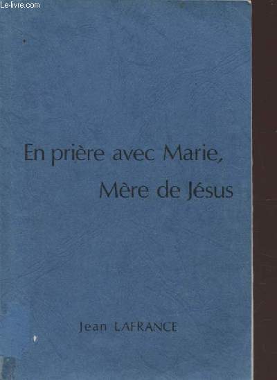 EN PRIERE AVEC MARIE, MERE DE JESUS.