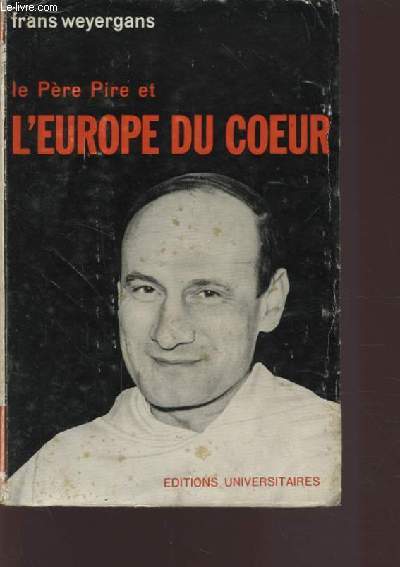 LE PERE PIRE ET L'EUROPE DU COEUR