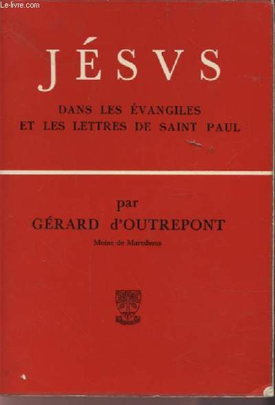 JESUS - DANS LES EVANGILES ET LES LETTRES DE SAINT PAUL.