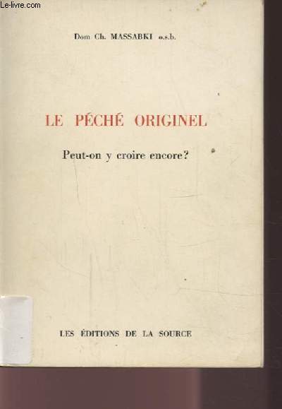LE PECHE ORIGINEL - PEUT ON Y CROIRE ENCORE ?.
