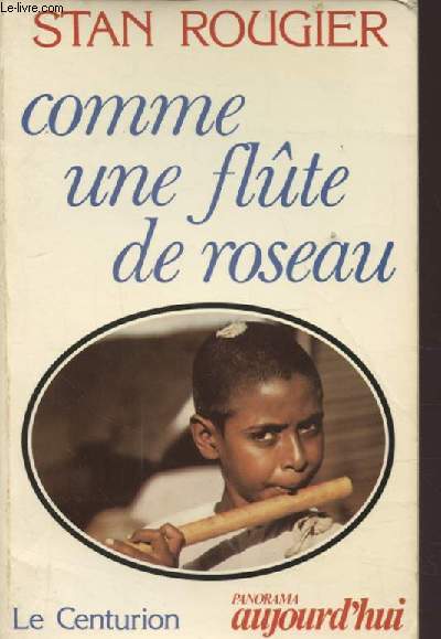 COMME UNE FLUTE DE ROSEAU.