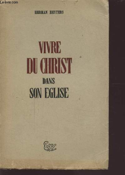 VIVRE DU CHRIST DANS SON EGLISE.