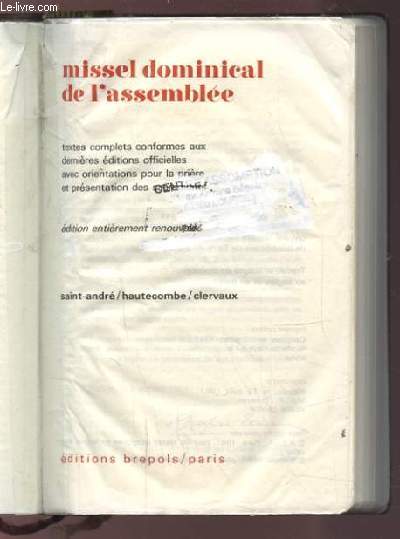 MISSEL DOMINICAL DE L'ASSEMBLEE - TEXTES COMPLETS CONFORMES AUX DERNIERES EDITIONS OFFICIELLES AVEC ORIENTATIONS POUR LA PRIERE ET PRESENTATION DES SACREMENTS.