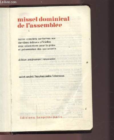 MISSEL DOMINICAL DE L'ASSEMBLEE - TEXTES COMPLETS CONFORMES AUX DERNIERES EDITIONS OFFICIELLES AVEC ORIENTATIONS POUR LA PRIERE ET PRESENTATION DES SACREMENTS.