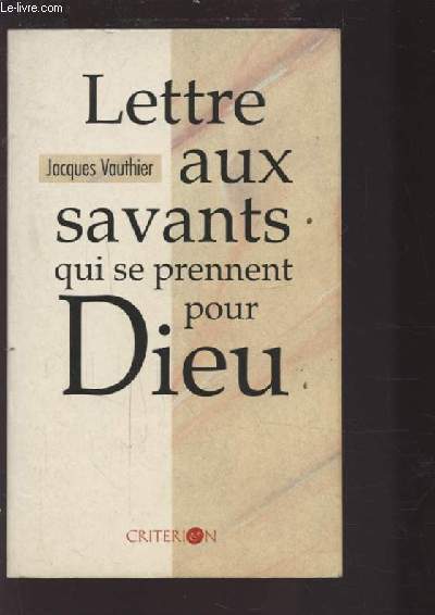 LETTRE AUX SAVANTS QUI SE PRENNENT POUR DIEU.