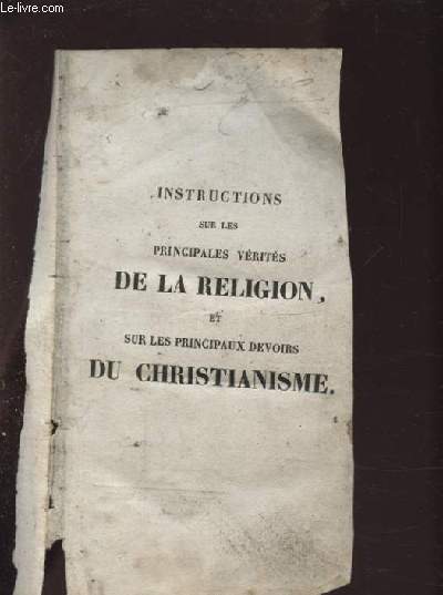 INSTRUCTIONS SUR LES PRINCIPALES VERITES DE LA RELIGION, ET SUR LES PRINCIPAUX DEVOIRS DU CHRISIANISME.