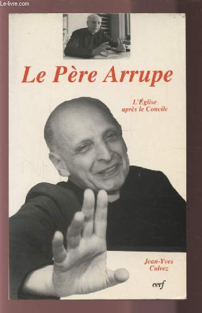 LE PERE ARRUPE - L'EGLISE APRES LE CONCILE.