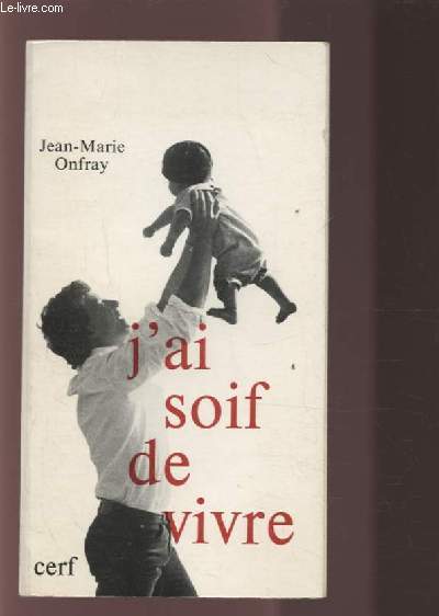 J'AI SOIF DE VIVRE.