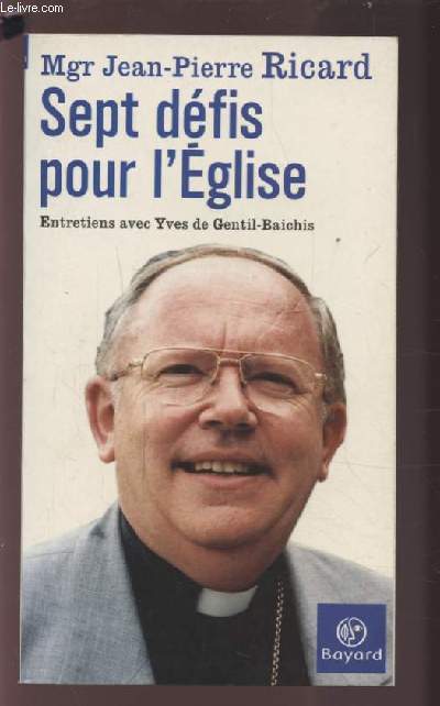 SEPT DEFIS POUR L'EGLISE - ENTRETIENS AVEC YVES DE GENTIL-BAICHIS.