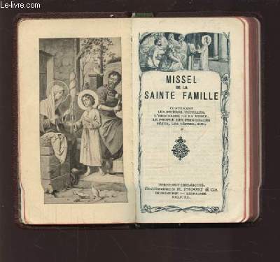 MISSEL DE LA SAINTE FAMILLE - N2207 - CONTENANT LES PRIERES USUELLES, L'ORDINAIRE DE LA MESSE, LE PROPRE DES PRINCIPALES FETES, LES VEPRES, ETC...