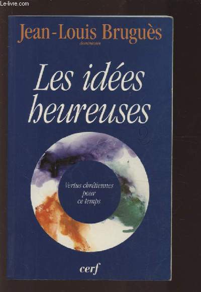 LES IDEES HEUREUSES - VERTUS CHRETIENNES POUR CE TEMPS.
