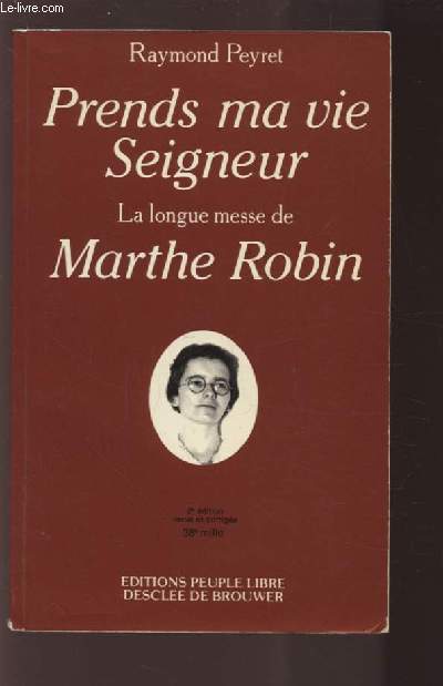 PRENDS MA VIE SEIGNEUR - LA LONGUE MESSE DE MARTHE ROBIN.