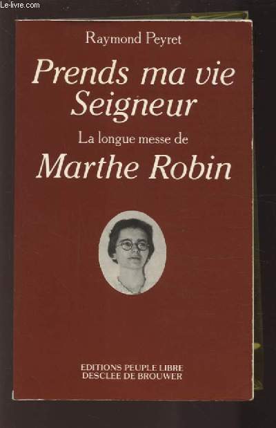 PRENDS MA VIE SEIGNEUR - LA LONGUE MESSE DE MARTHE ROBIN.