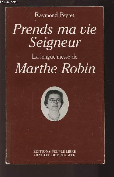 PRENDS MA VIE SEIGNEUR - LA LONGUE MESSE DE MARTHE ROBIN.