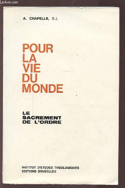 POUR LA VIE DU MONDE - LE SACREMENT DE L'ORDRE.