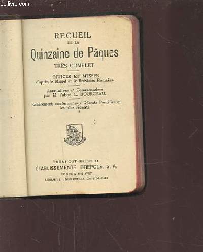 RECUEIL DE LA QUINZAINE DE PAQUES - TRES COMPLET : OFFICES ET MESSES D'APRES LE MISSEL ET LE BREVIAIRE ROMAINS - ANNOTATIONS ET COMMENTAIRES PAR M. L'ABBE E. BOURCEAU - N662.