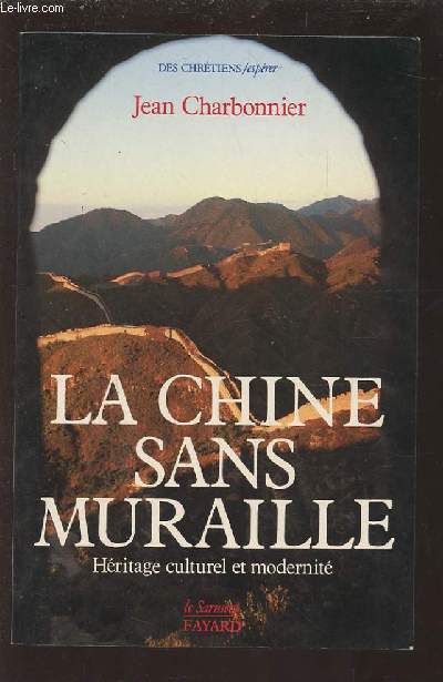 LA CHINE SANS MURAILLE - HERITAGE CULTUREL ET MODERNITE.