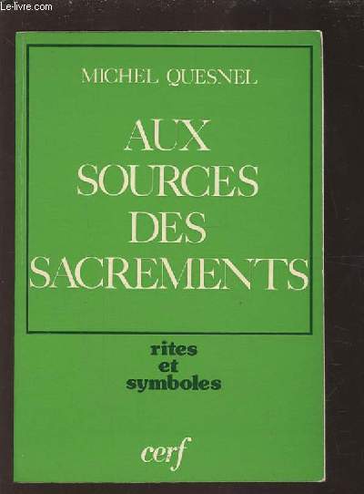 AUX SOURCES DES SACREMENTS - RITES ET SYMBOLES.