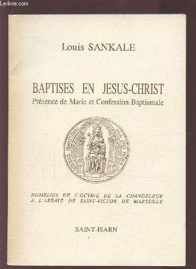 BAPTISES EN JESUS CHRIST - PRESENCE DE MARIE ET CONFESSION BAPTISMALE.