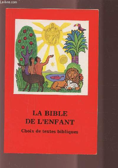 LA BIBLE DE L'ENFANT - CHOIX DE TEXTES BIBLIQUES.