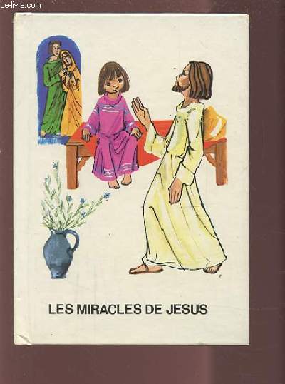 LES MIRACLES DE JESUS.