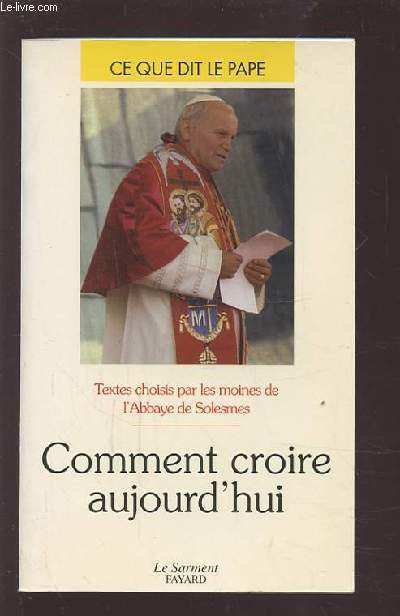 COMMENT CROIRE AUJOURD'HUI - COLLECTION CE QUE DIT LE PAPE N32.