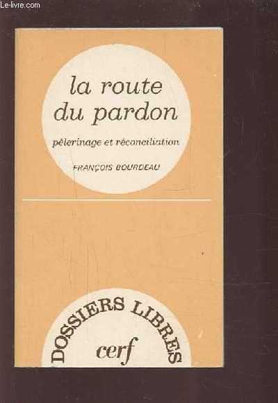 LA ROUTE DU PARDON - PELERINAGE ET RECONCILIATION.