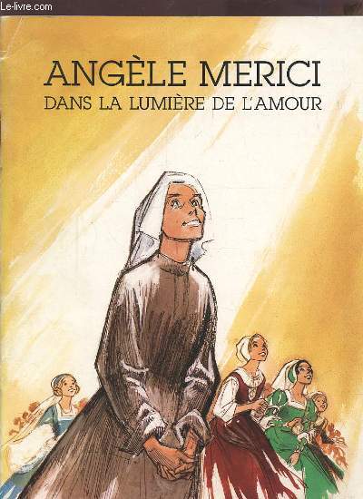 ANGELE MERICI - DANS LA LUMIERE DE L'AMOUR.
