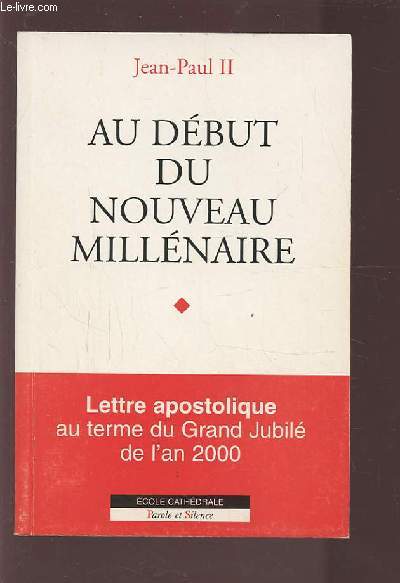 AU DEBUT DU NOUVEAU MILLENAIRE - LETTRE APOSTOLIQUE AU TERME DU GRAND JUBILE DE L'AN 2000.