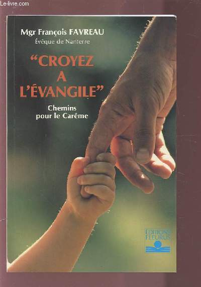 CROYEZ A L'EVANGILE - CHEMINS POUR LE CAREME.