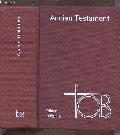 ANCIEN TESTAMENT - TRADUCTION OECUMENIQUE DE LA BIBLE - EDITION INTEGRALE.