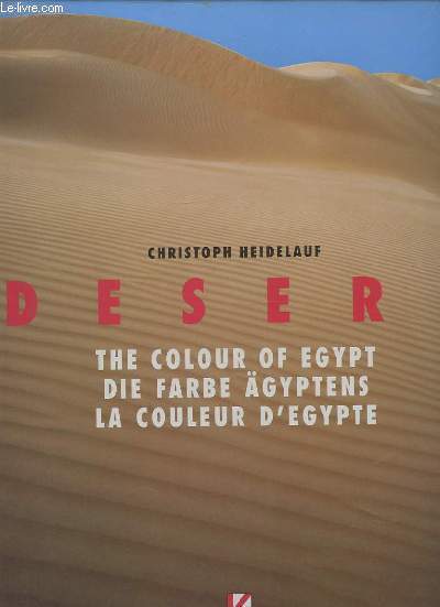 DESERT - LA COULEUR D'EGYPTE / THE COLOUR OF EGYPT / DIE FARBE AGYPTENS.