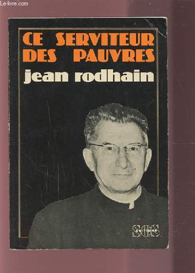 CE SERVITEUR DES PAUVRES - RODHAIN JEAN.