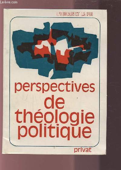 PERSPECTIVES DE THEOLOGIE POLITIQUE.