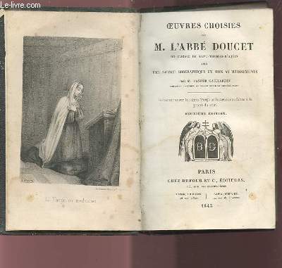 OEUVRES CHOISIES DE M. L'ABBE DOUCET - AVEC UNE NOTICE BIOGRAPHIQUE ET DES AVERTISSEMENTS.