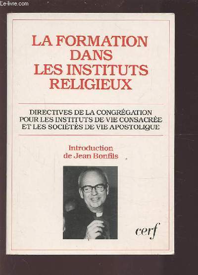 LA FORMATION DANS LES INSTITUTS RELIGIEUX - DIRECTIVES DE LA CONGREGATION POUR LES INSTITUTS DE VIE CONSACREE ET LES SOCIETES DE VIE APOSTOLIQUE.