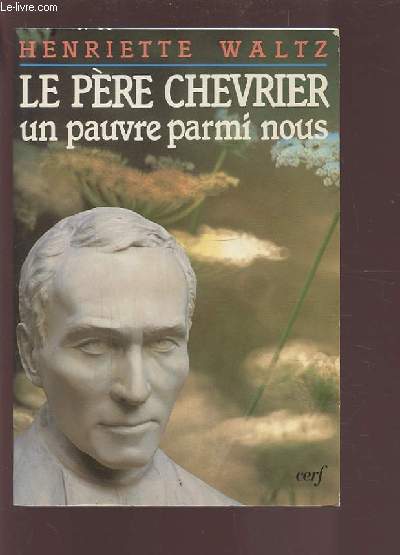 LE PERE CHEVRIER - UN PAUVRE PARMI NOUS.