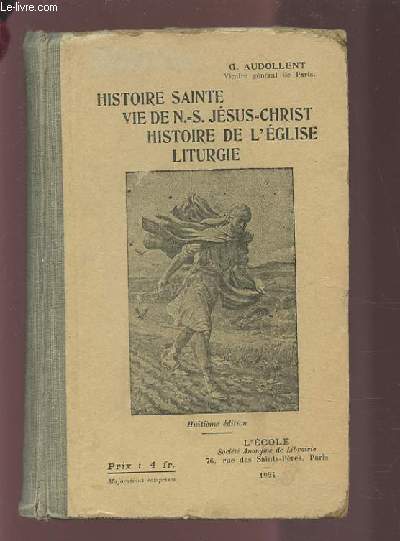 HISTOIRE SAINTE - VIE DE N. S. JESUS CHRIST - HISTOIRE DE L'EGLISE - LITURGIE.