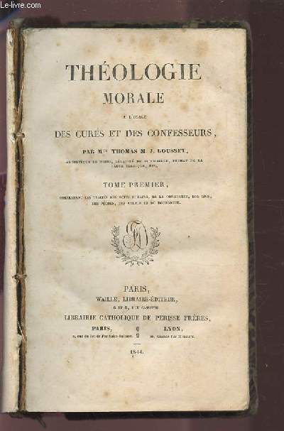 THEOLOGIE MORALE A L'USAGE DES CURES ET DES CONFESSEURS - TOME PREMIER.