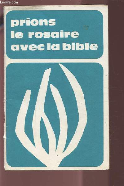 PRIONS LE ROSAIRE AVEC LA BIBLE.