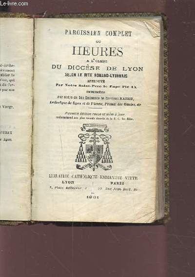 PAROISSIEN COMPLET OU HEURES A L'USAGE DU DIOCESE DE LYON - SELON LE RITE ROMANO LYONNAIS - APPROUVE PAR NOTRE SAINT PERE LE PAPE PIE IX.