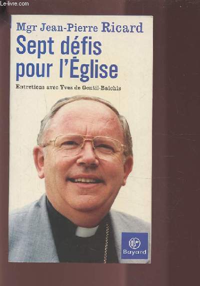 SEPT DEFIS POUR L'EGLISE - ENTRETIENS AVEC YVES DE GENTIL BAICHIS.